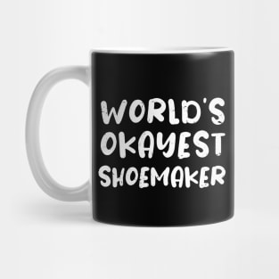 World's okayest Shoemaker / Shoemaker gift idea Mug